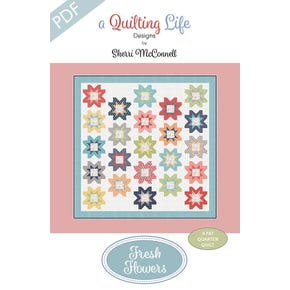 Fresh Flowers Downloadable PDF Quilt Pattern | A Quilting Life Designs
