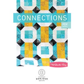 Connections Downloadable PDF Quilt Pattern | Bonjour Quilts