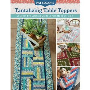 Pat Sloan's Tantalizing Table Toppers Quilt Book | Pat Sloan #B1594