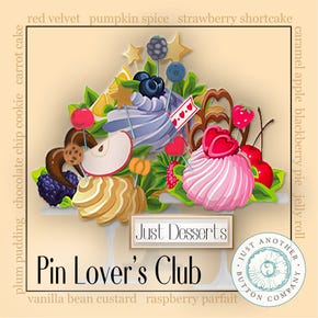 Pin Lover's Club: Just Desserts | Just Another Button Company