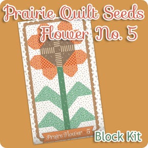 Prairie Quilt Seeds Flower No. 5 Block Kit | Featuring Prairie by Lori Holt