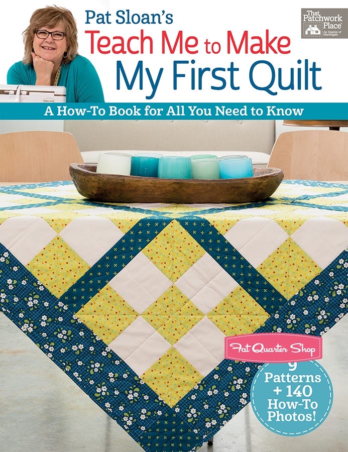 Pat Sloan's Teach Me to Make My First Quilt Book by Pat Sloan #B1392