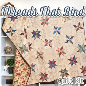 Threads That Bind Quilt Kit | Featuring Threads That Bind by Blackbird Designs
