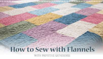 How to Sew with Flannels with Lisa Bongean of Primitive Gatherings